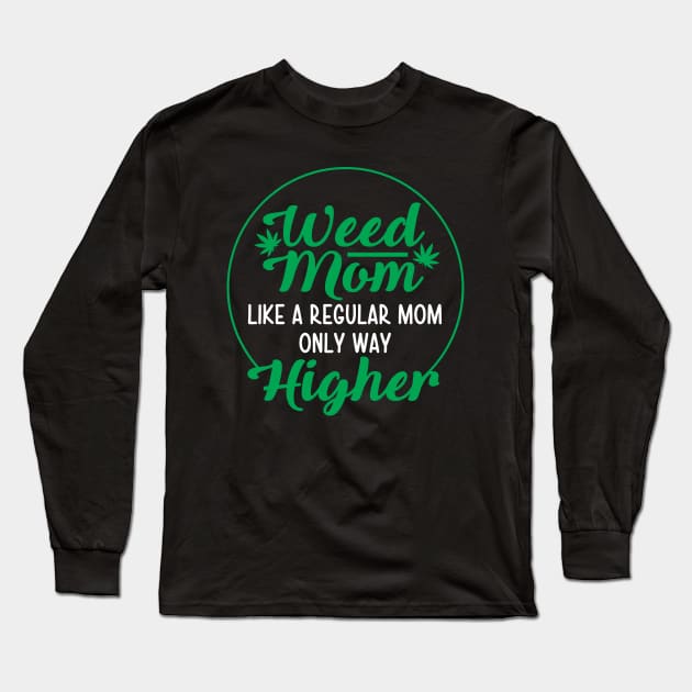 Weed Mom Like A Regular Mom Only Way Higher Long Sleeve T-Shirt by defytees